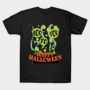 Boo To You - Happy Halloween T-Shirt